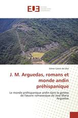 J. M. Arguedas, romans et monde andin préhispanique