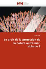 Le droit de la protection de la nature outre-mer  Volume 2