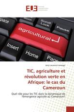 TIC, agriculture et révolution verte en Afrique: le cas du Cameroun