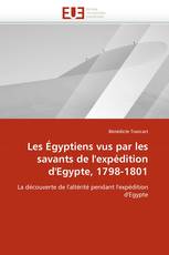 Les Égyptiens vus par les savants de l'expédition d'Egypte, 1798-1801