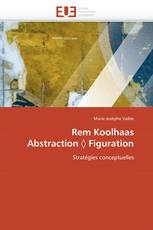 Rem Koolhaas  Abstraction ◊ Figuration