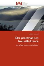 Être protestant en Nouvelle-France