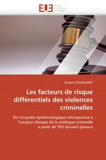 Les facteurs de risque différentiels des violences criminelles