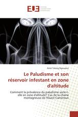 Le Paludisme et son réservoir infestant en zone d'altitude