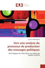 Vers une analyse du processus de production des messages politiques