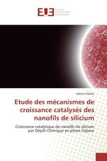 Etude des mécanismes de croissance catalysés des nanofils de silicium