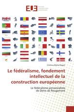 Le fédéralisme, fondement intellectuel de la construction européenne