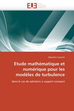 Etude mathématique et numérique pour les modèles de turbulence