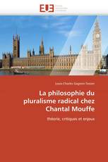 La philosophie du pluralisme radical chez Chantal Mouffe