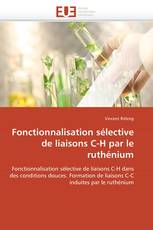 Fonctionnalisation sélective de liaisons C-H par le ruthénium