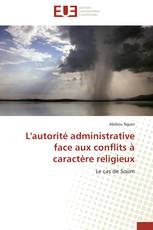 L'autorité administrative face aux conflits à caractère religieux