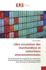 Libre circulation des marchandises et restrictions environnementales