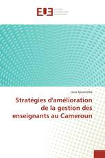 Stratégies d'amélioration de la gestion des enseignants au Cameroun