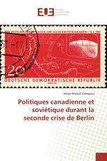 Politiques canadienne et soviétique durant la seconde crise de Berlin