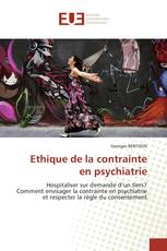 Ethique de la contrainte en psychiatrie