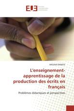 L'enseignement-apprentissage de la production des écrits en français