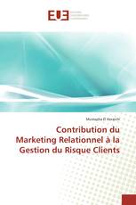 Contribution du Marketing Relationnel à la Gestion du Risque Clients