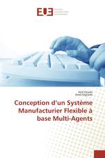 Conception d’un Système Manufacturier Flexible à base Multi-Agents