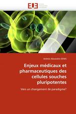 Enjeux médicaux et pharmaceutiques des cellules souches pluripotentes