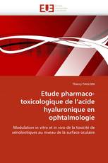 Etude pharmaco-toxicologique de l'acide hyaluronique en ophtalmologie