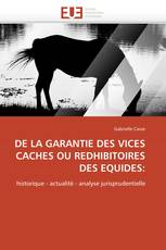 DE LA GARANTIE DES VICES CACHES OU REDHIBITOIRES DES EQUIDES: