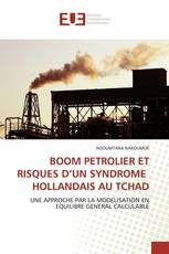 BOOM PETROLIER ET RISQUES D’UN SYNDROME HOLLANDAIS AU TCHAD