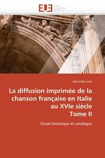 La diffusion imprimée de la chanson française en Italie au XVIe siècle  Tome II