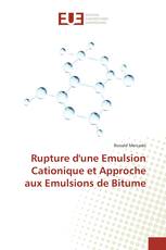 Rupture d'une Emulsion Cationique et Approche aux Emulsions de Bitume