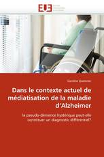 Dans le contexte actuel de médiatisation de la maladie d'Alzheimer