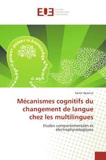 Mécanismes cognitifs du changement de langue chez les multilingues