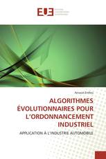 ALGORITHMES ÉVOLUTIONNAIRES POUR L’ORDONNANCEMENT INDUSTRIEL