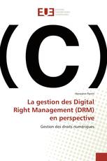 La gestion des Digital Right Management (DRM) en perspective