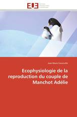 Ecophysiologie de la reproduction du couple de Manchot Adélie