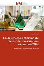 Etude structure-fonction du facteur de transcription-réparation TFIIH