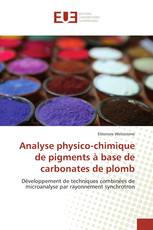 Analyse physico-chimique de pigments à base de carbonates de plomb
