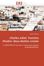 Charles Juliet, Yasmina Khadra: deux destins croisés