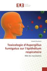 Toxicologie d’Aspergillus fumigatus sur l’épithélium respiratoire