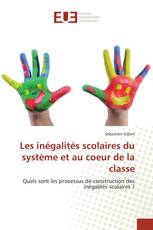 Les inégalités scolaires du système et au coeur de la classe