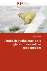 L'étude de l'adhérence de la glace sur des solides glaciophobes