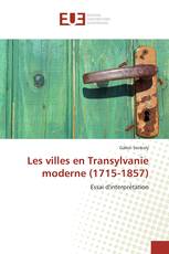 Les villes en Transylvanie moderne (1715-1857)