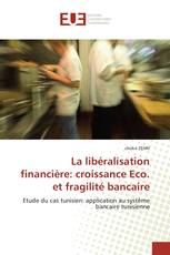 La libéralisation financière: croissance Eco. et fragilité bancaire