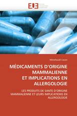 MÉDICAMENTS D’ORIGINE MAMMALIENNE  ET IMPLICATIONS EN ALLERGOLOGIE