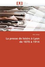 La presse de loisirs à Lyon de 1870 à 1914