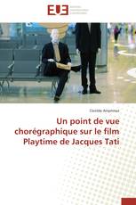 Un point de vue chorégraphique sur le film Playtime de Jacques Tati