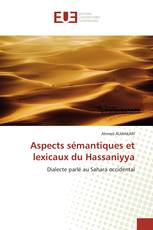 Aspects sémantiques et lexicaux du Hassaniyya