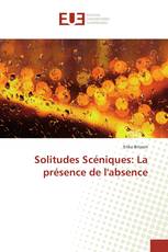 Solitudes Scéniques: La présence de l'absence