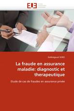 La fraude en assurance maladie: diagnostic et therapeutique