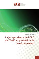 La jurisprudence de l’ORD de l’OMC et protection de l’environnement