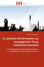 Le système d'information au management d'une institution bancaire