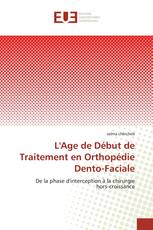 L'Age de Début de Traitement en Orthopédie Dento-Faciale